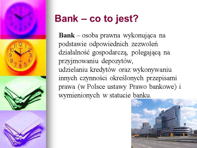 Bank – co to jest?  Bank – osoba prawna wykonująca na podstawie odpowiednich